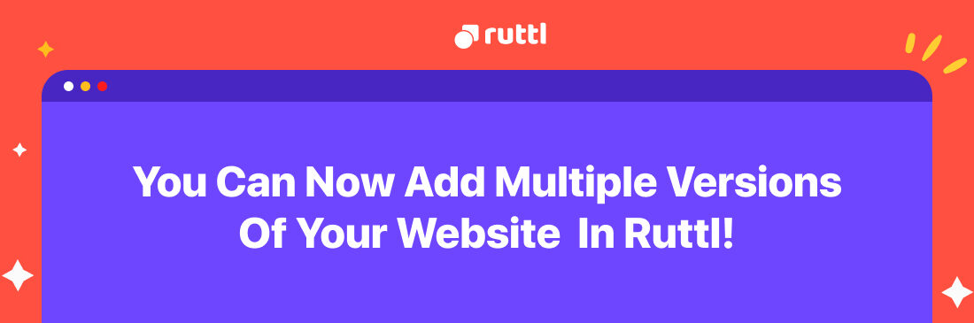 Now Add Multiple Versions Of Your Website In ruttl!