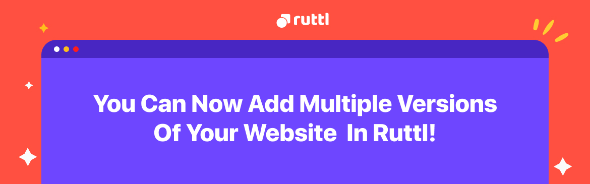 Now Add Multiple Versions Of Your Website In ruttl!