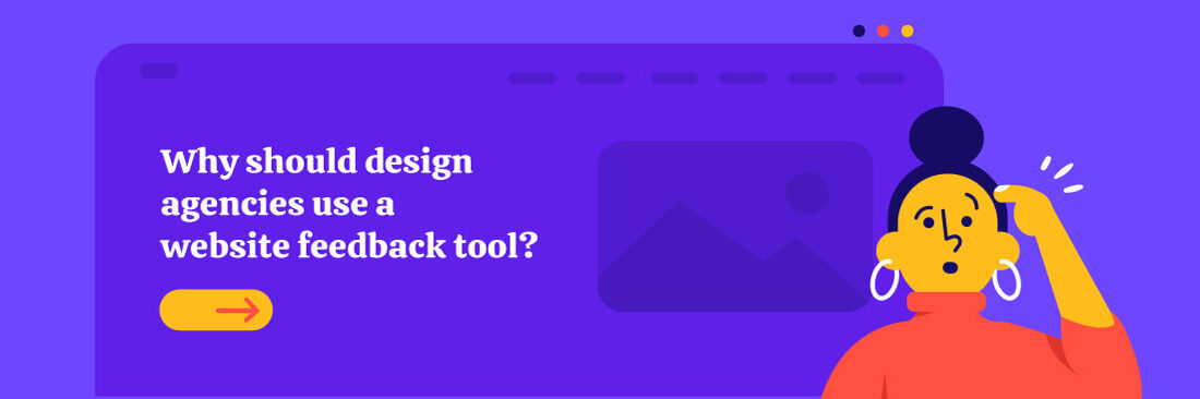 Why Should Design Agencies Use A Website Feedback Tool?