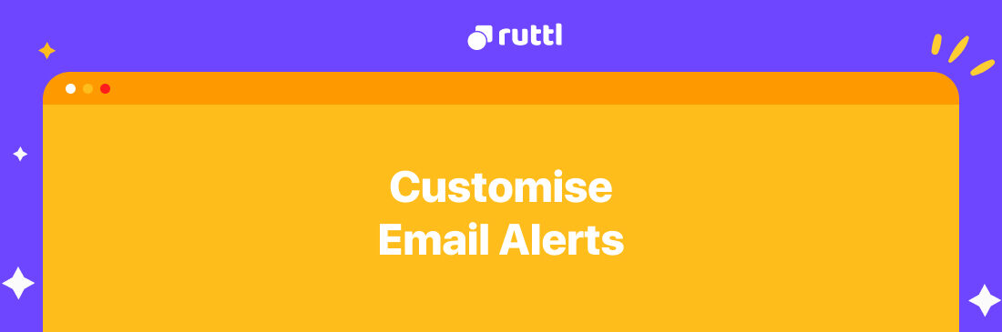 Customise Your Email Alerts On ruttl
