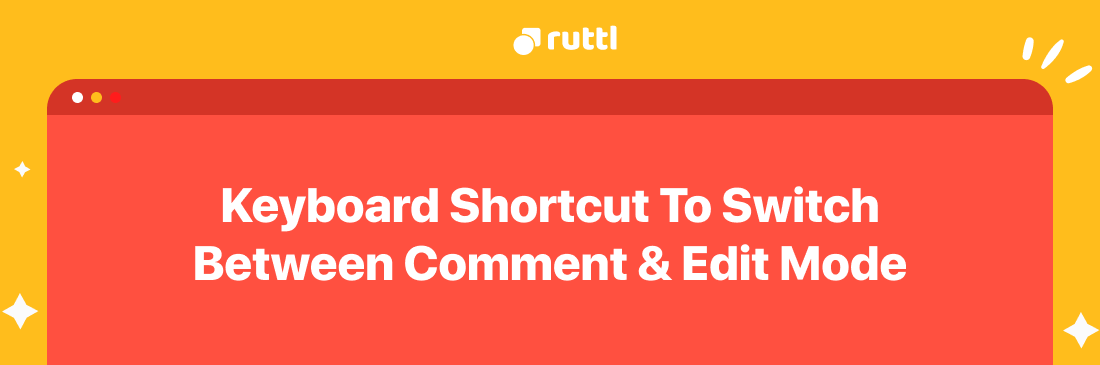 New Keyboard Shortcut To Switch Between Comment & Edit!