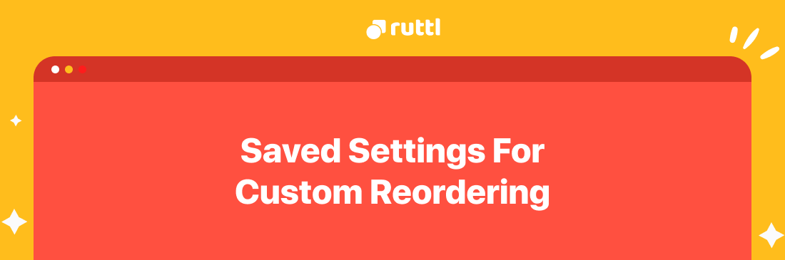 Saved Settings For Custom Reordering